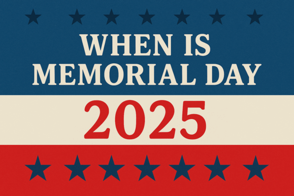 When Is Memorial Day 2025 and Why This Special Day Matters to Every American Heart when is memorial day 2025